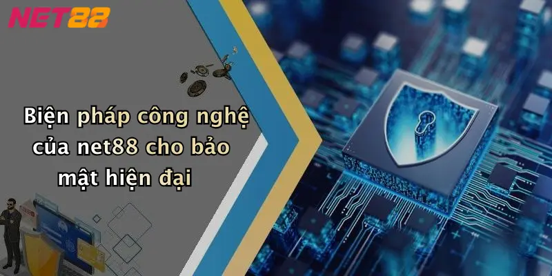 Biện pháp công nghệ của net88 cho bảo mật hiện đại